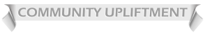 COMMUNITY UPLIFTMENT