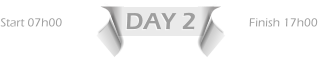 DAY 2 Start 07h00 Finish 17h00