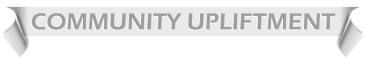 COMMUNITY UPLIFTMENT